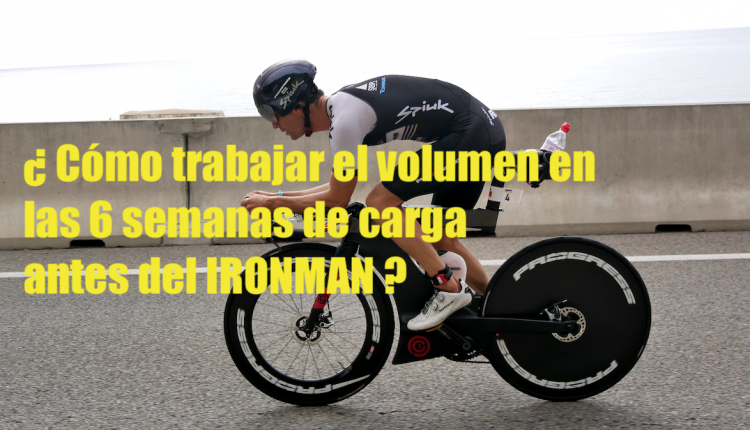 VIDEO: Cómo trabajar el volumen en las 6 semanas de carga antes del IRONMAN