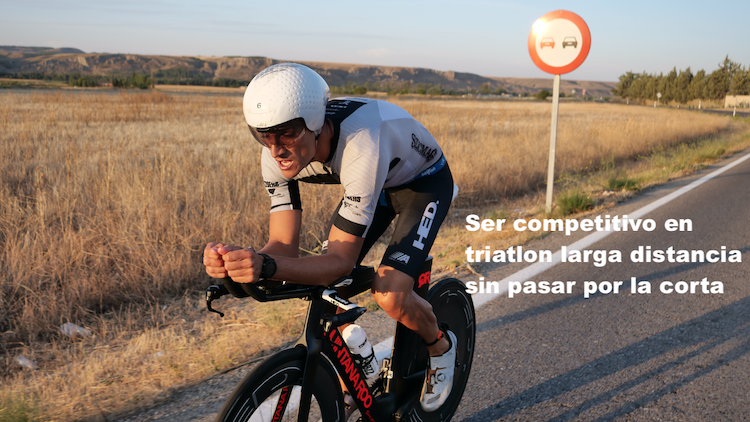 Ser competitivo en triatlon de larga distancia sin pasar por la corta distancia